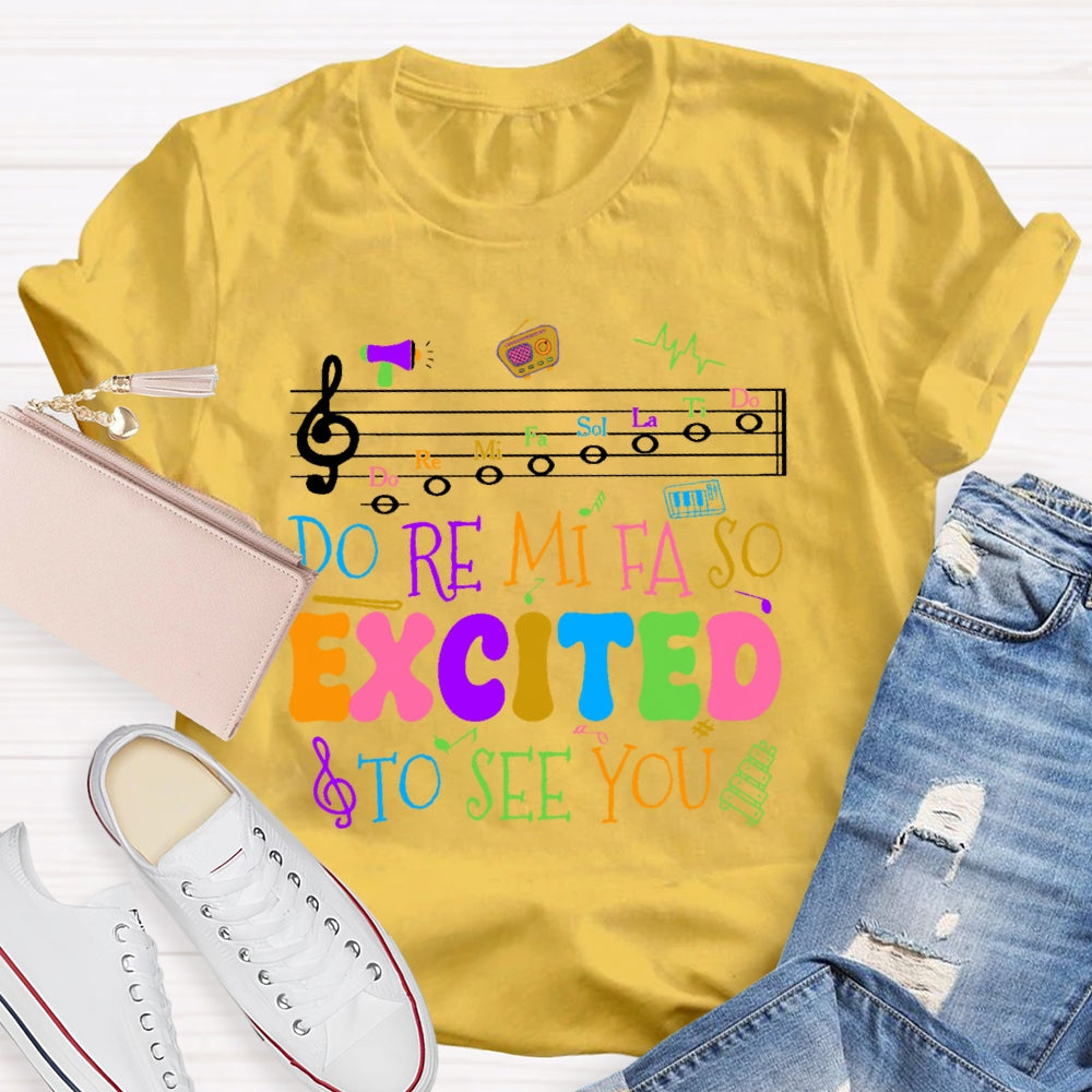 Do Re Mi Fa So Excited To See You Teacher Funny  T-shirt