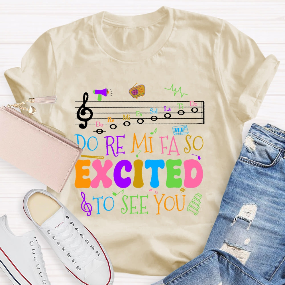 Do Re Mi Fa So Excited To See You Teacher Funny  T-shirt