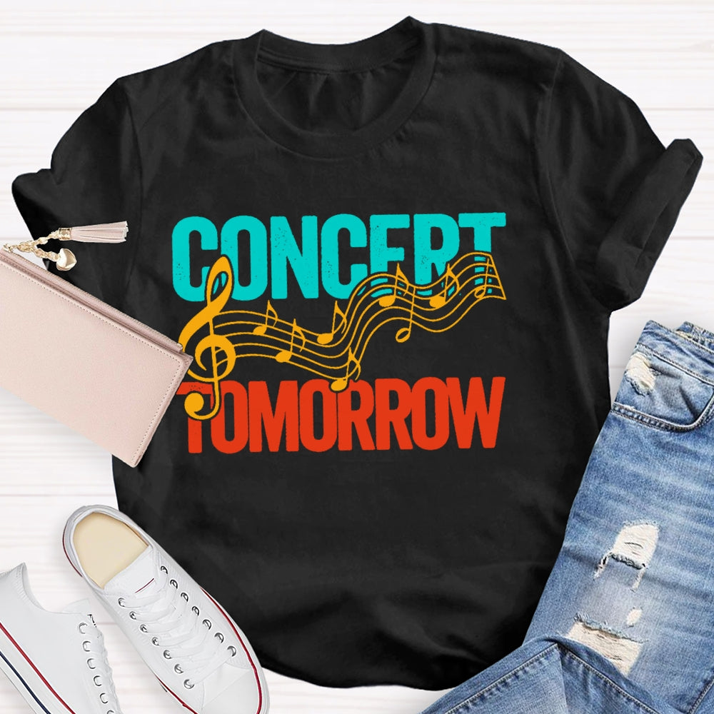 Concert Tomorrow Funny T-shirt