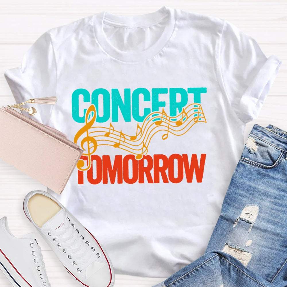 Concert Tomorrow Funny T-shirt