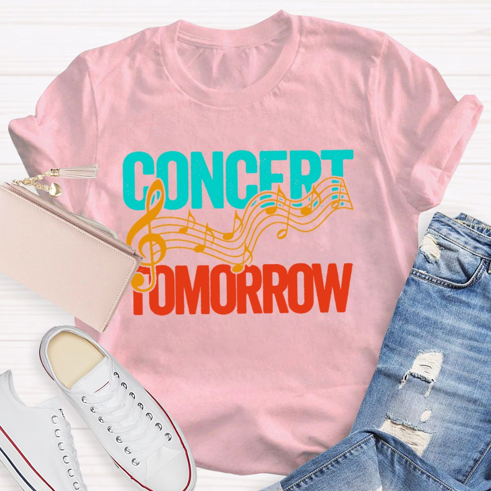 Concert Tomorrow Funny T-shirt