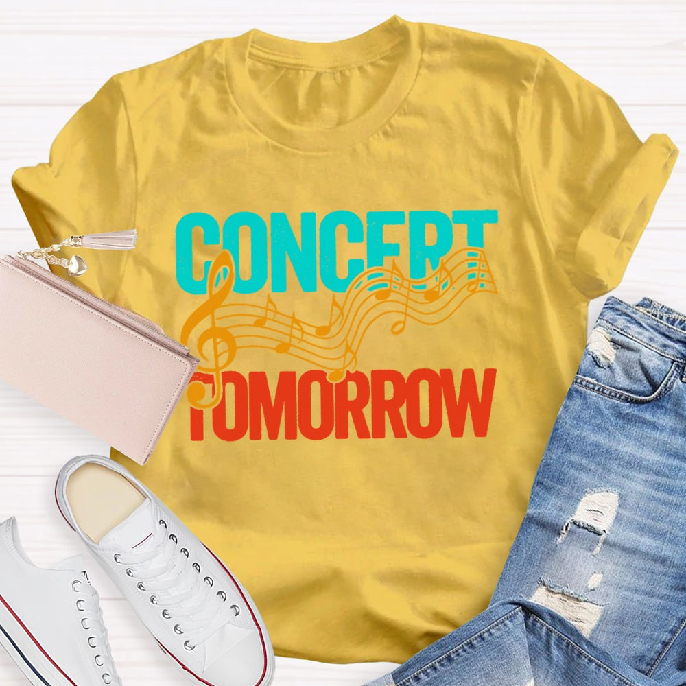 Concert Tomorrow Funny T-shirt