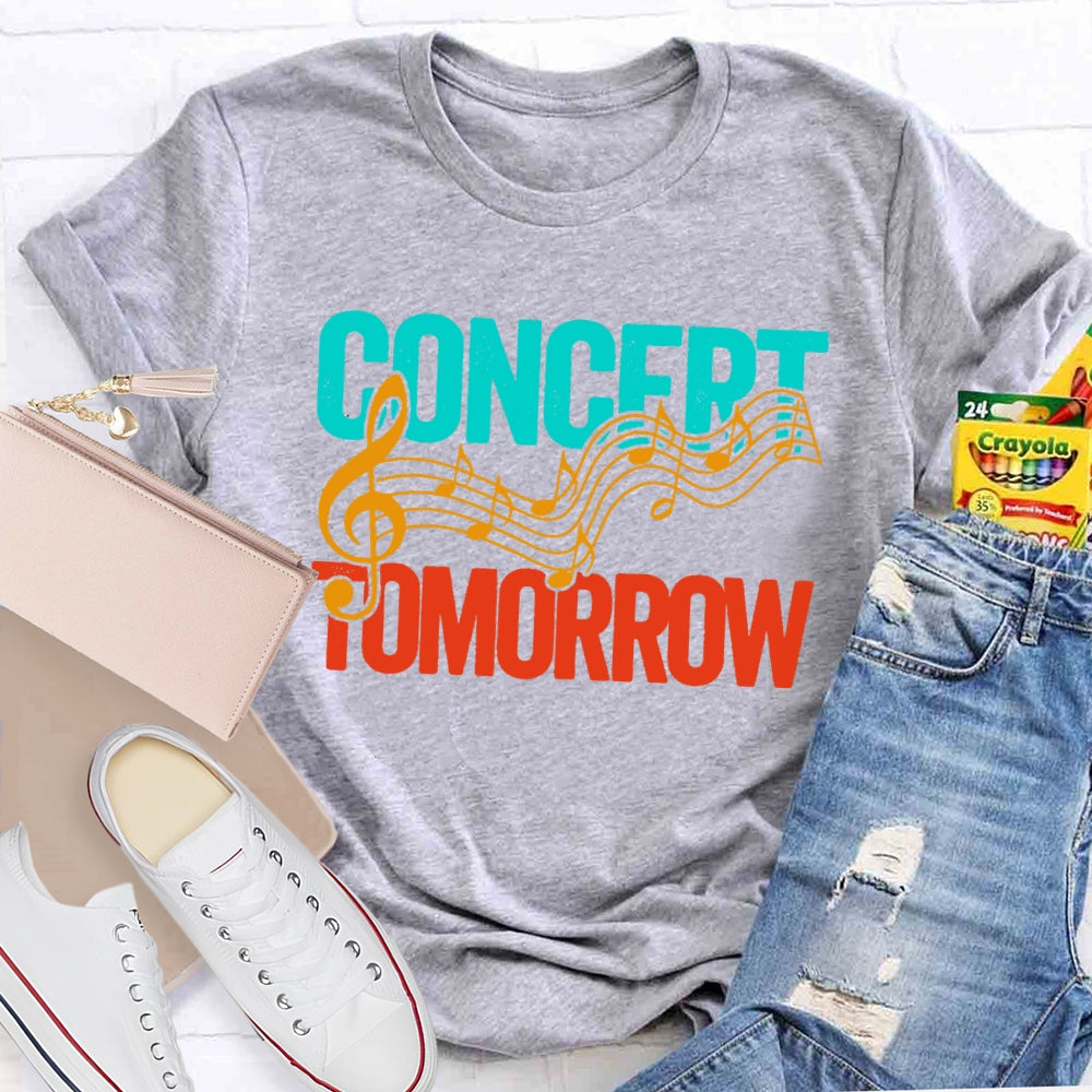Concert Tomorrow Funny T-shirt