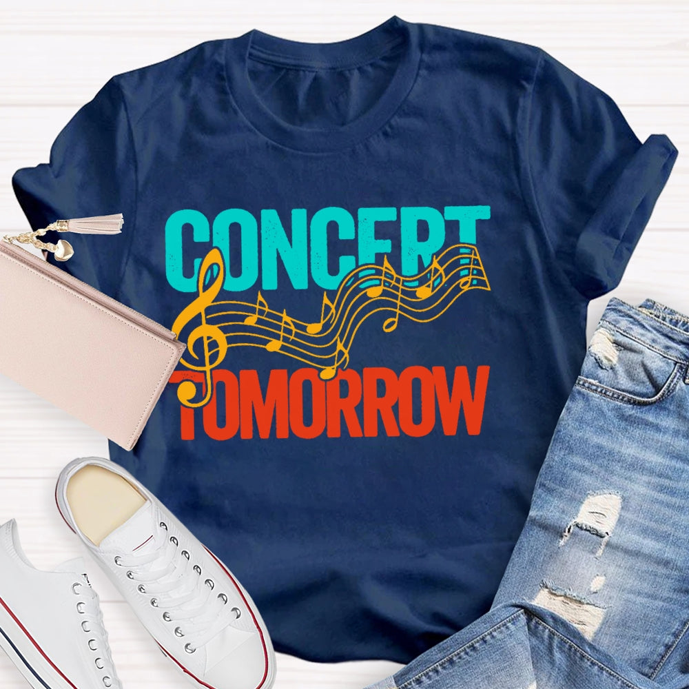 Concert Tomorrow Funny T-shirt