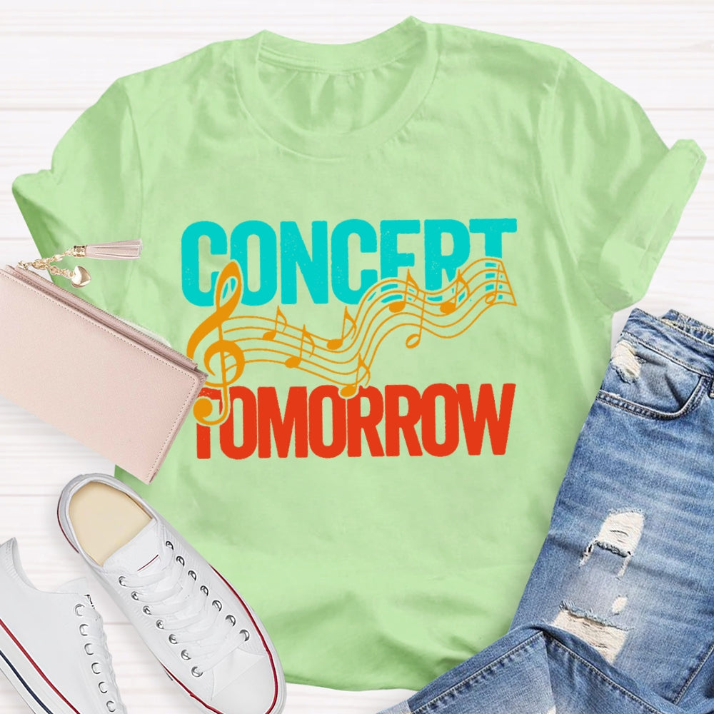 Concert Tomorrow Funny T-shirt