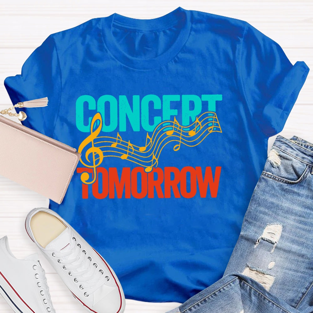 Concert Tomorrow Funny T-shirt