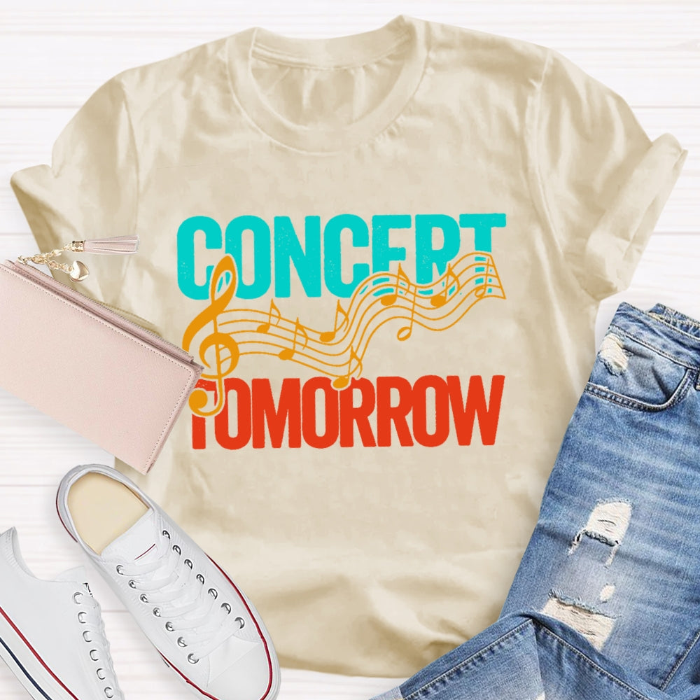 Concert Tomorrow Funny T-shirt