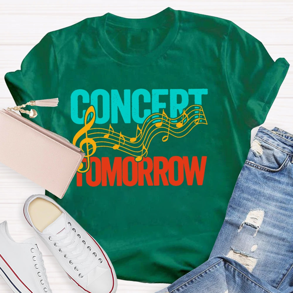 Concert Tomorrow Funny T-shirt