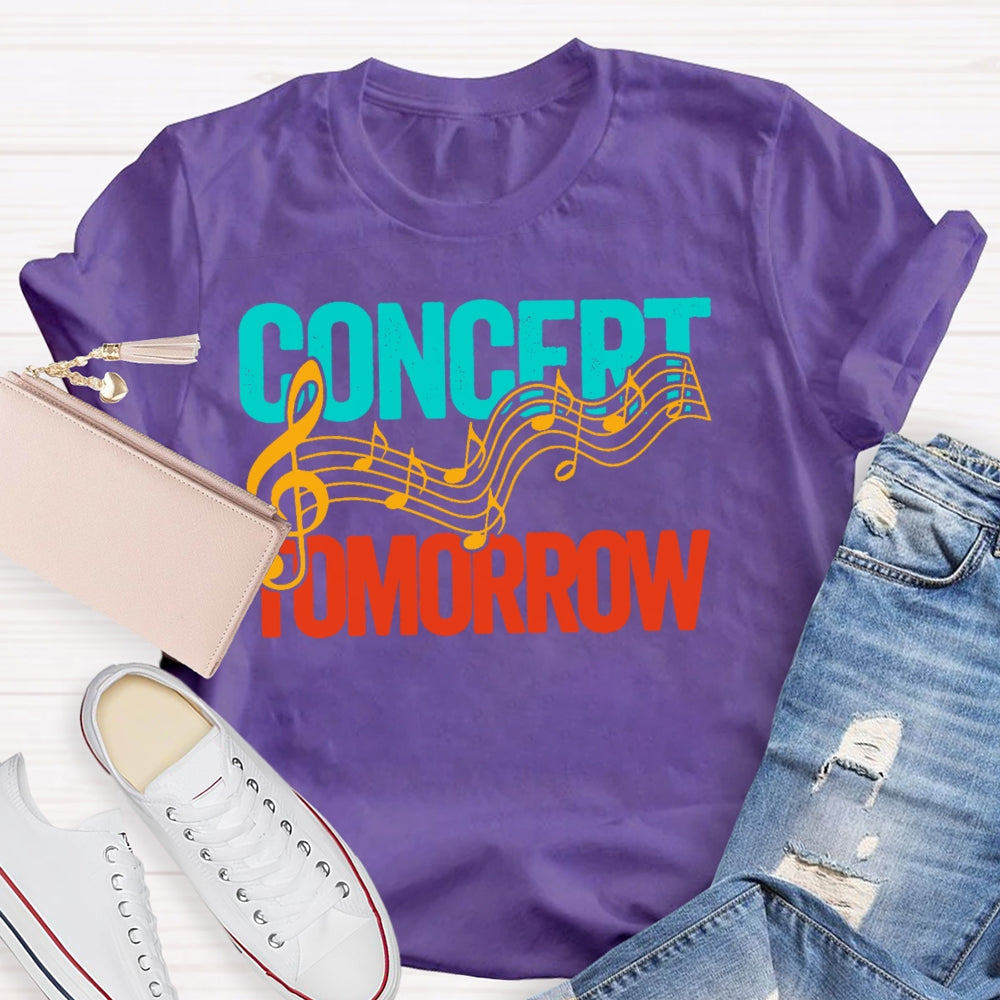 Concert Tomorrow Funny T-shirt