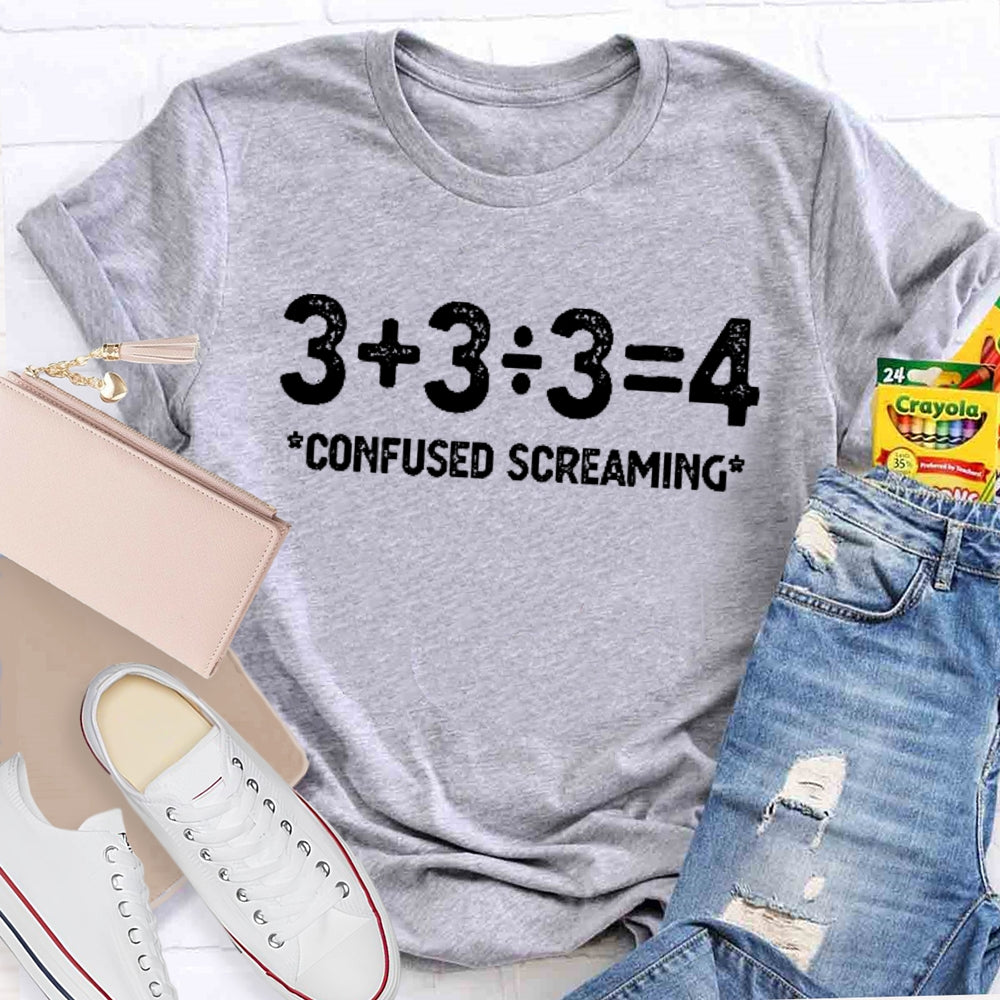 3+3/3=4 Confused Screaming T-shirt