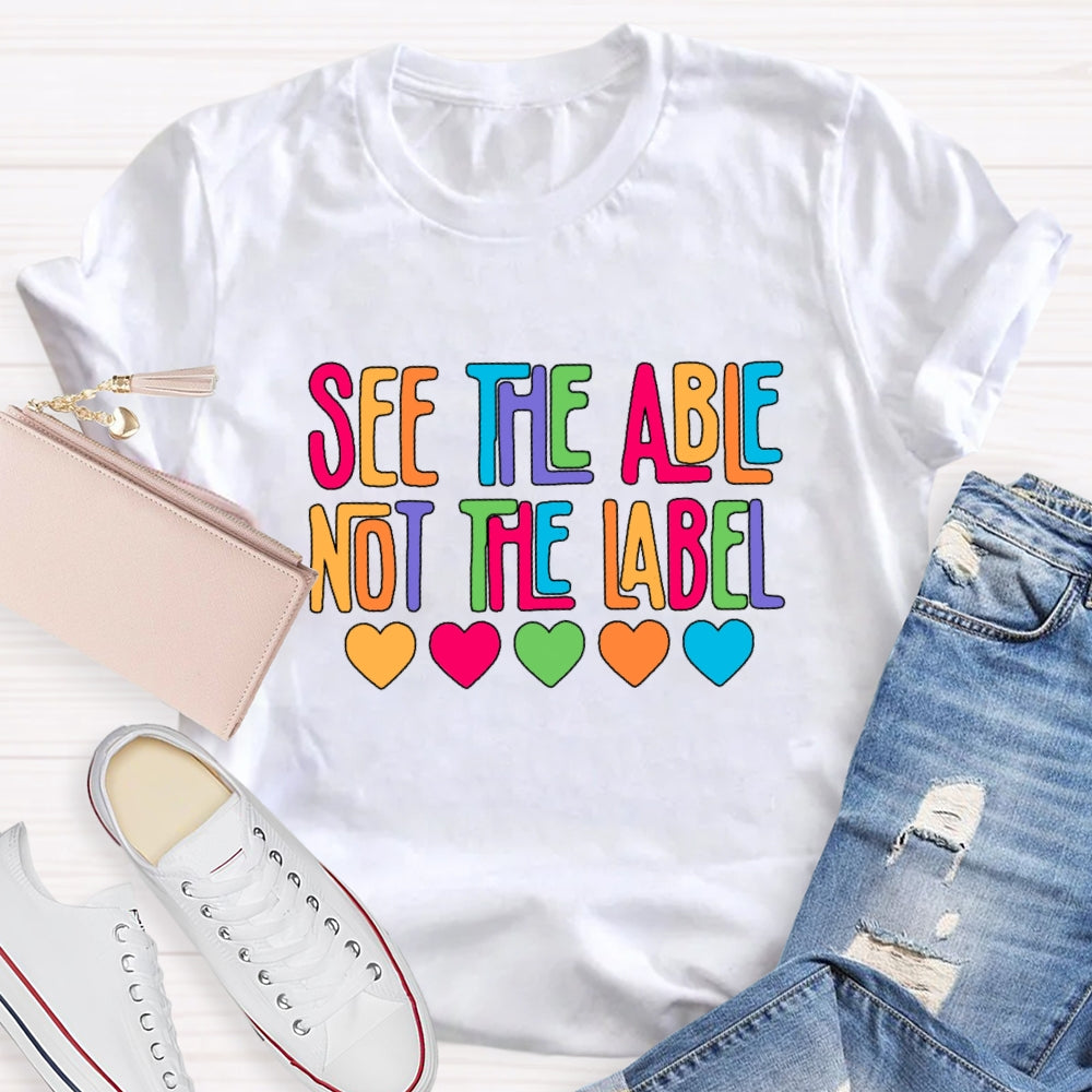 See The Able Not The Label Colorful Letter Hearts T-Shirt