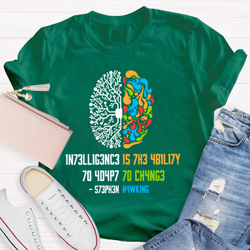 Intelligence Is The Ability To Adapt To Change Science T-shirt