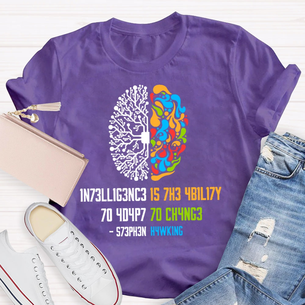 Intelligence Is The Ability To Adapt To Change Science T-shirt