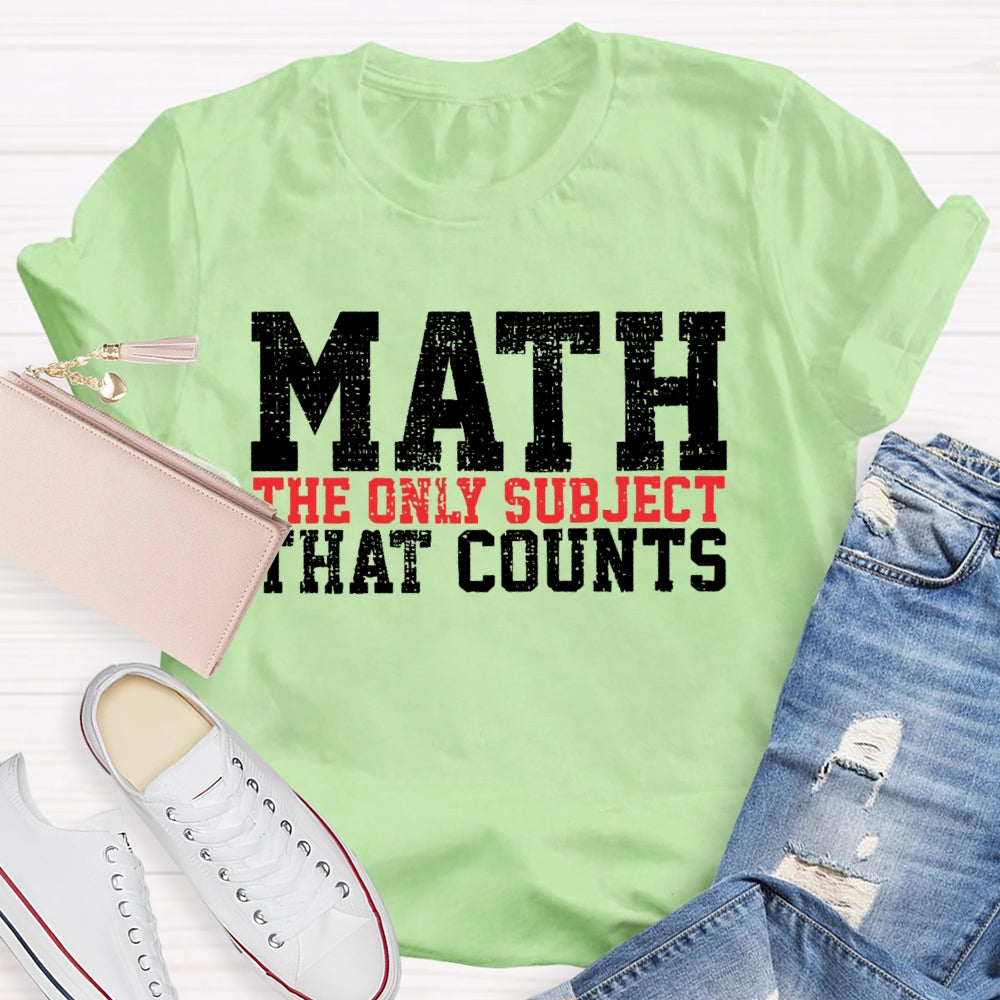 Math The Only Subject That Counts Funny Letters T-shirt