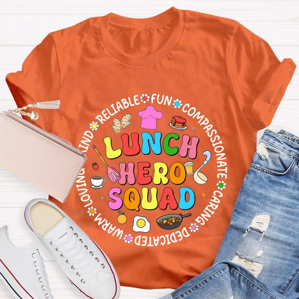 Lunch Hero Squad Reliable Fun Compassionate Caring Dedicated Warm Loving T-shirt
