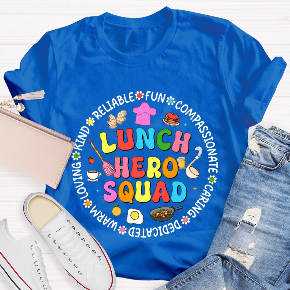 Lunch Hero Squad Reliable Fun Compassionate Caring Dedicated Warm Loving T-shirt