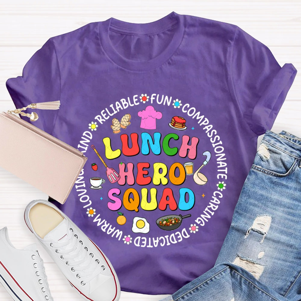 Lunch Hero Squad Reliable Fun Compassionate Caring Dedicated Warm Loving T-shirt