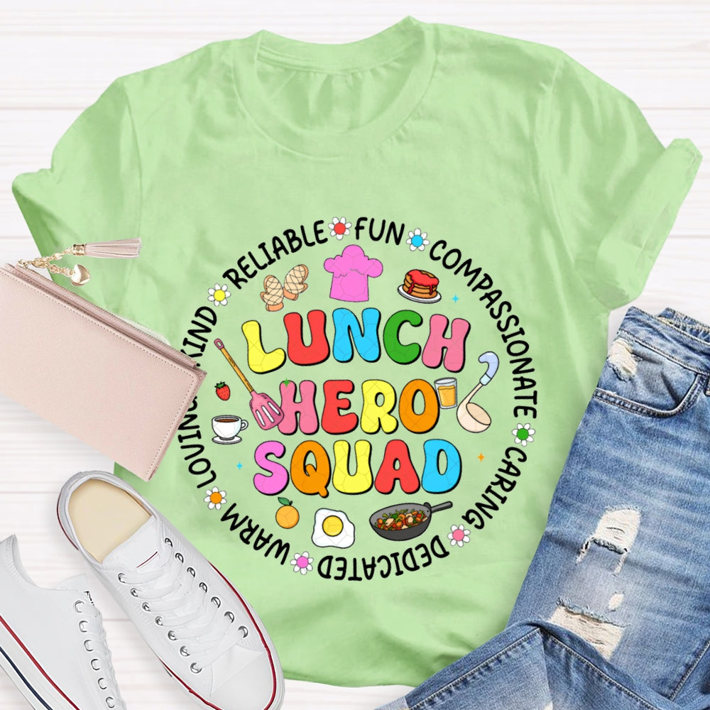 Lunch Hero Squad Reliable Fun Compassionate Caring Dedicated Warm Loving T-shirt