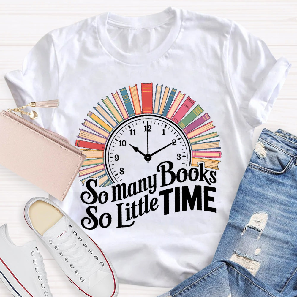 So Many Books So Little Time Clock Books T-shirt