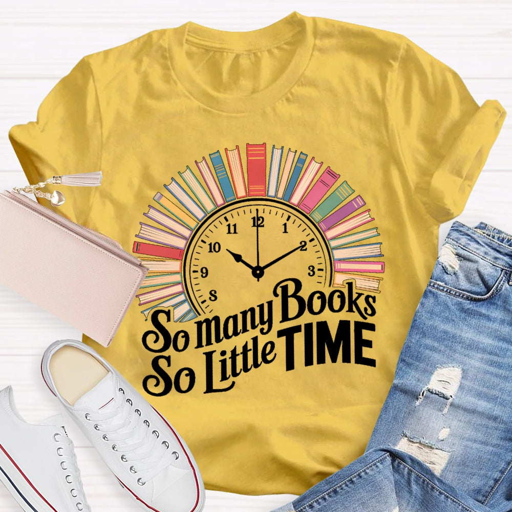 So Many Books So Little Time Clock Books T-shirt