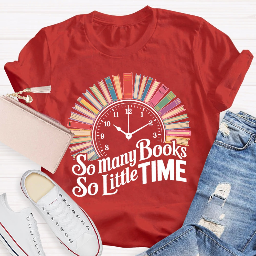 So Many Books So Little Time Clock Books T-shirt