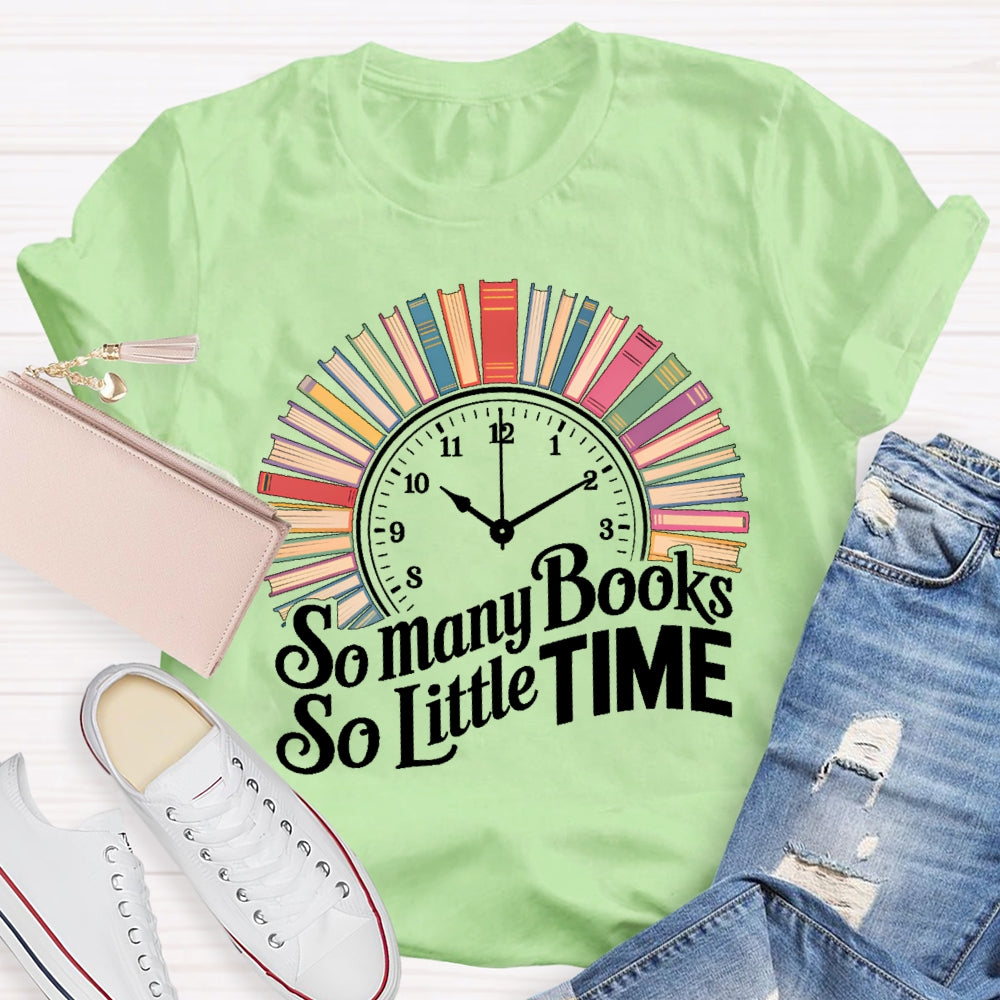So Many Books So Little Time Clock Books T-shirt