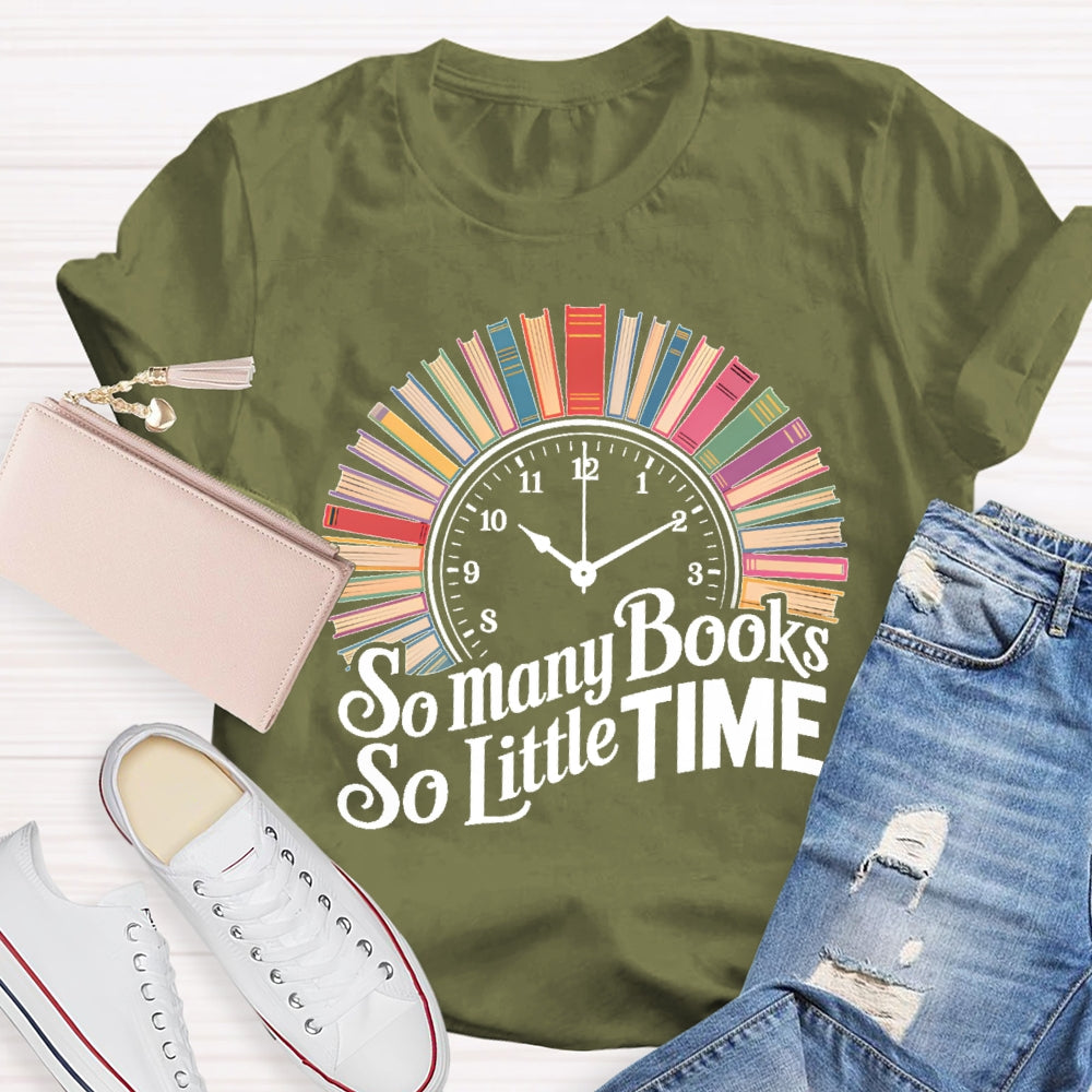 So Many Books So Little Time Clock Books T-shirt