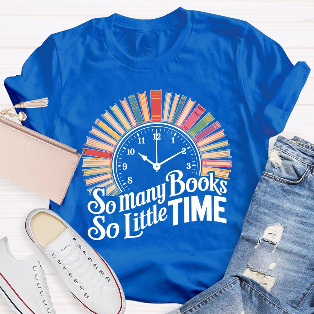 So Many Books So Little Time Clock Books T-shirt