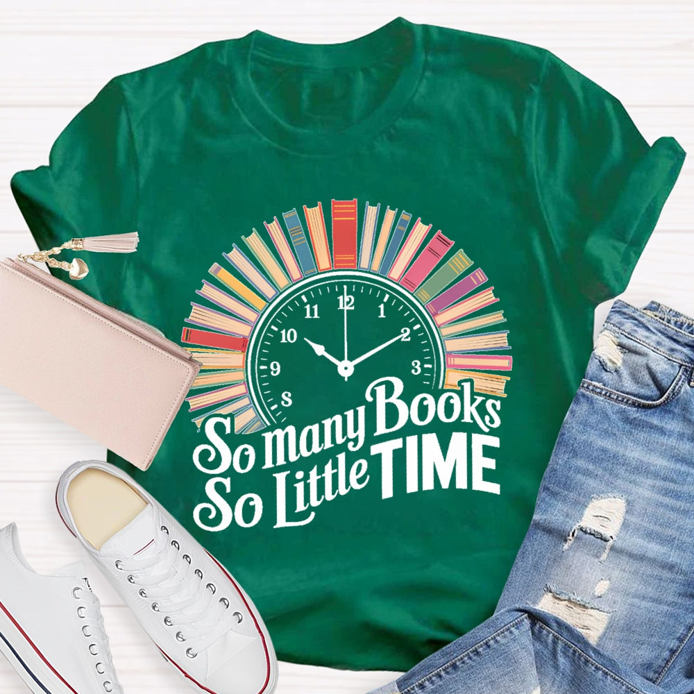 So Many Books So Little Time Clock Books T-shirt