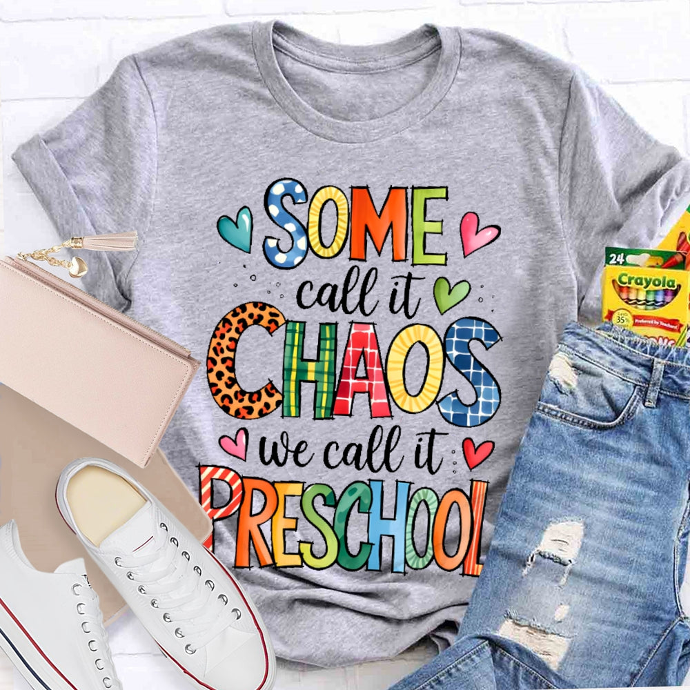 Personalized Grade Some Call It Chaos We Call It Preschool Teachers Back To School T-shirt