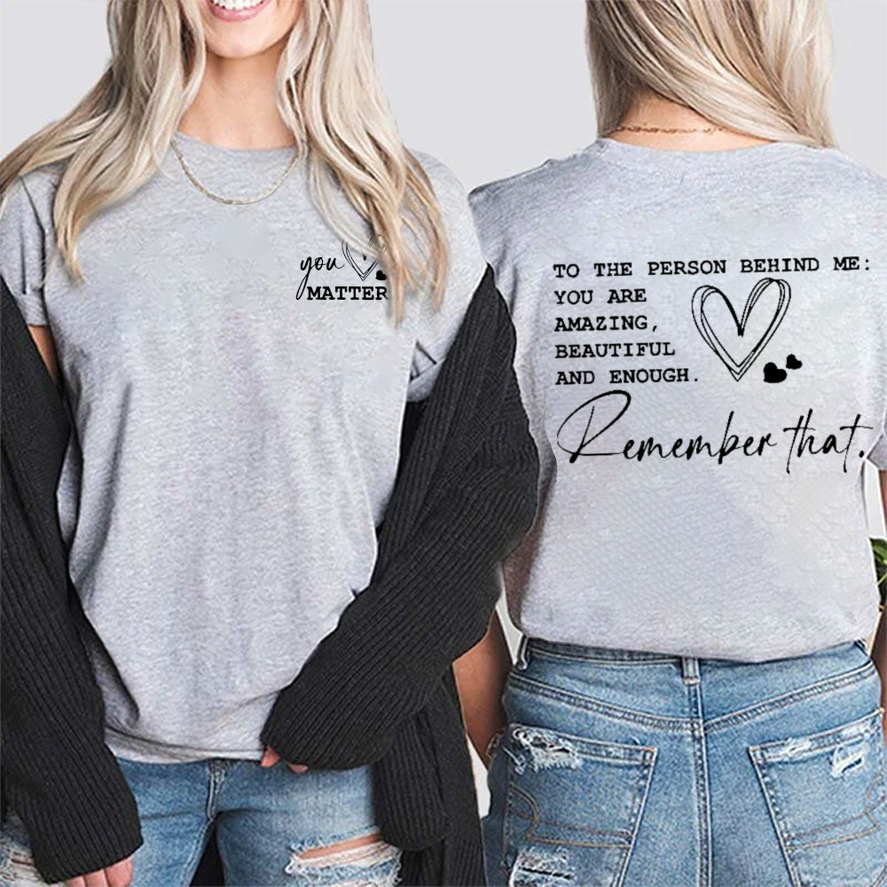 You Matter To The Person Behind Me Double Printed T-shirt