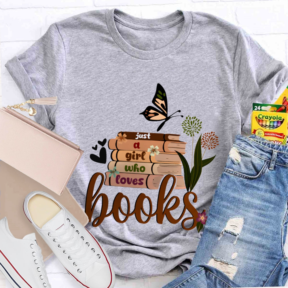 Just A Girl Who Loves Books T-shirt
