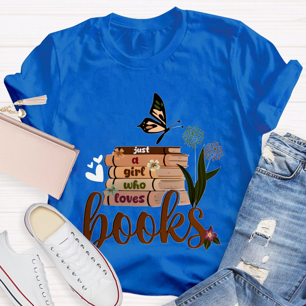 Just A Girl Who Loves Books T-shirt
