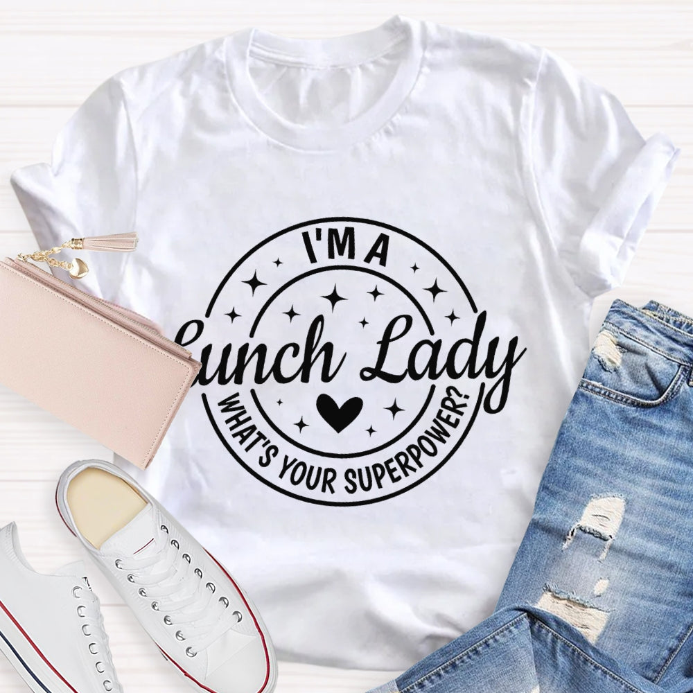 I'M A Lunch Lady What'S Your Superpower T-shirt