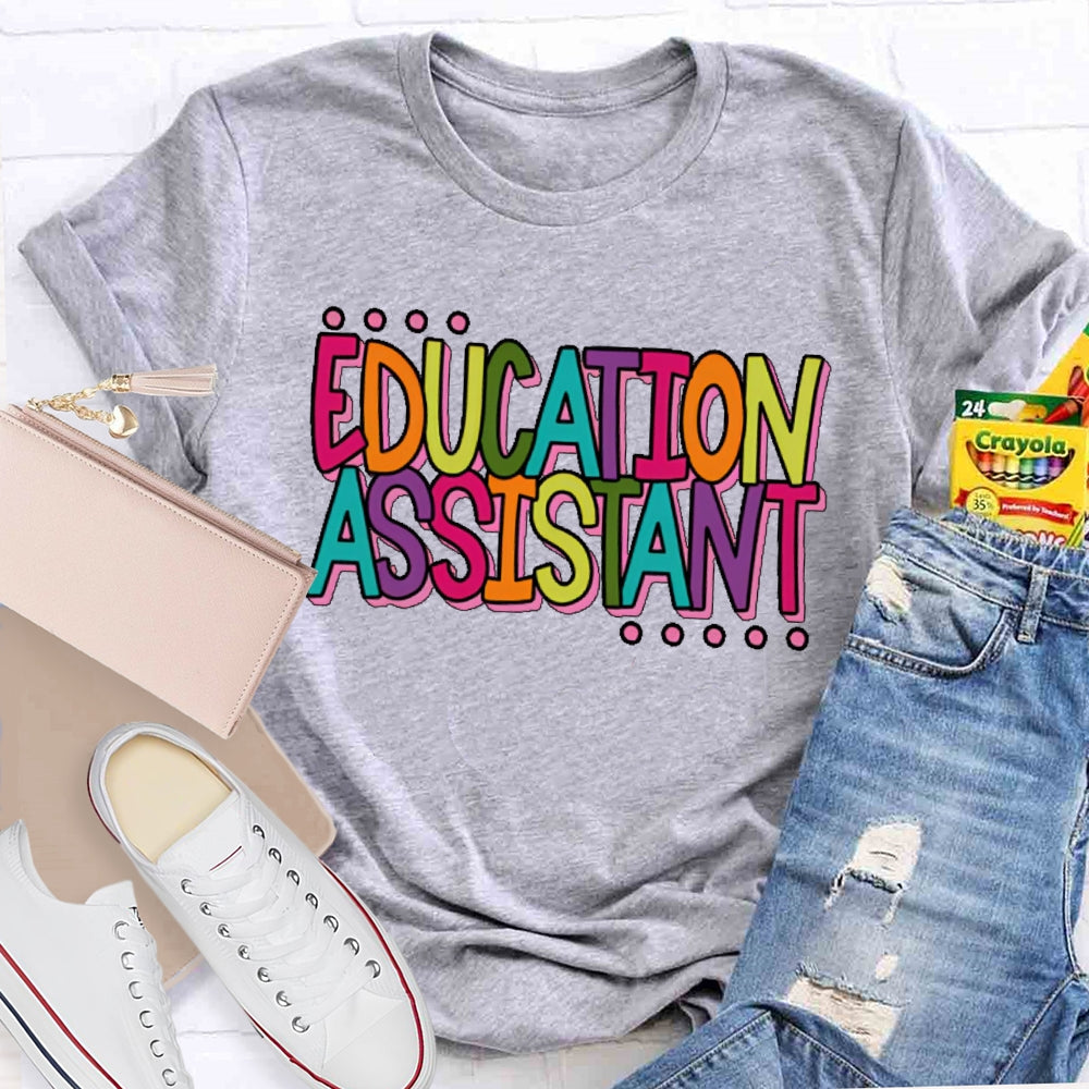 Education  Assistant Teacher Letters T-shirt
