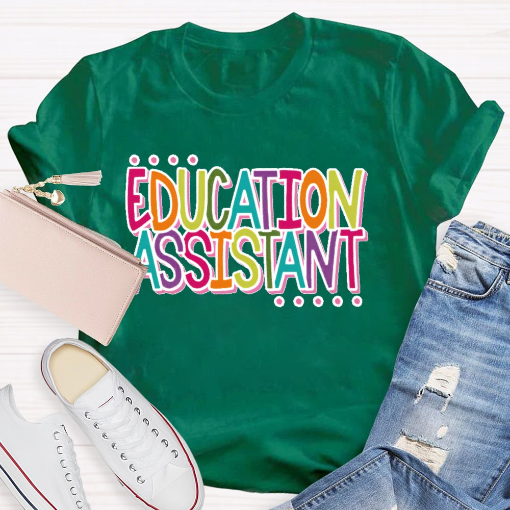 Education Assistant Teacher Letters T-shirt