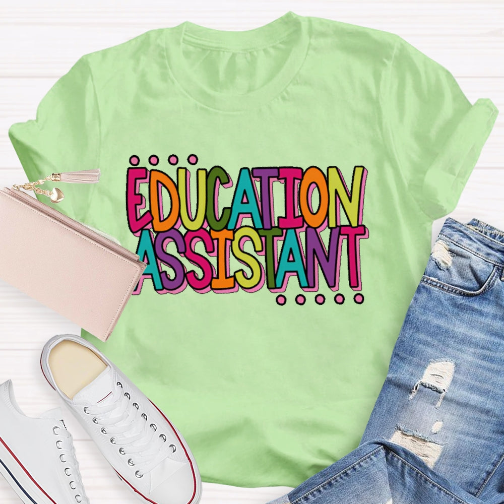 Education  Assistant Teacher Letters T-shirt