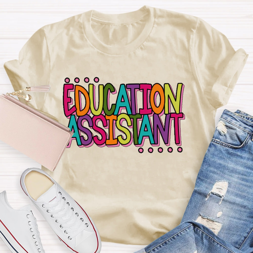 Education  Assistant Teacher Letters T-shirt