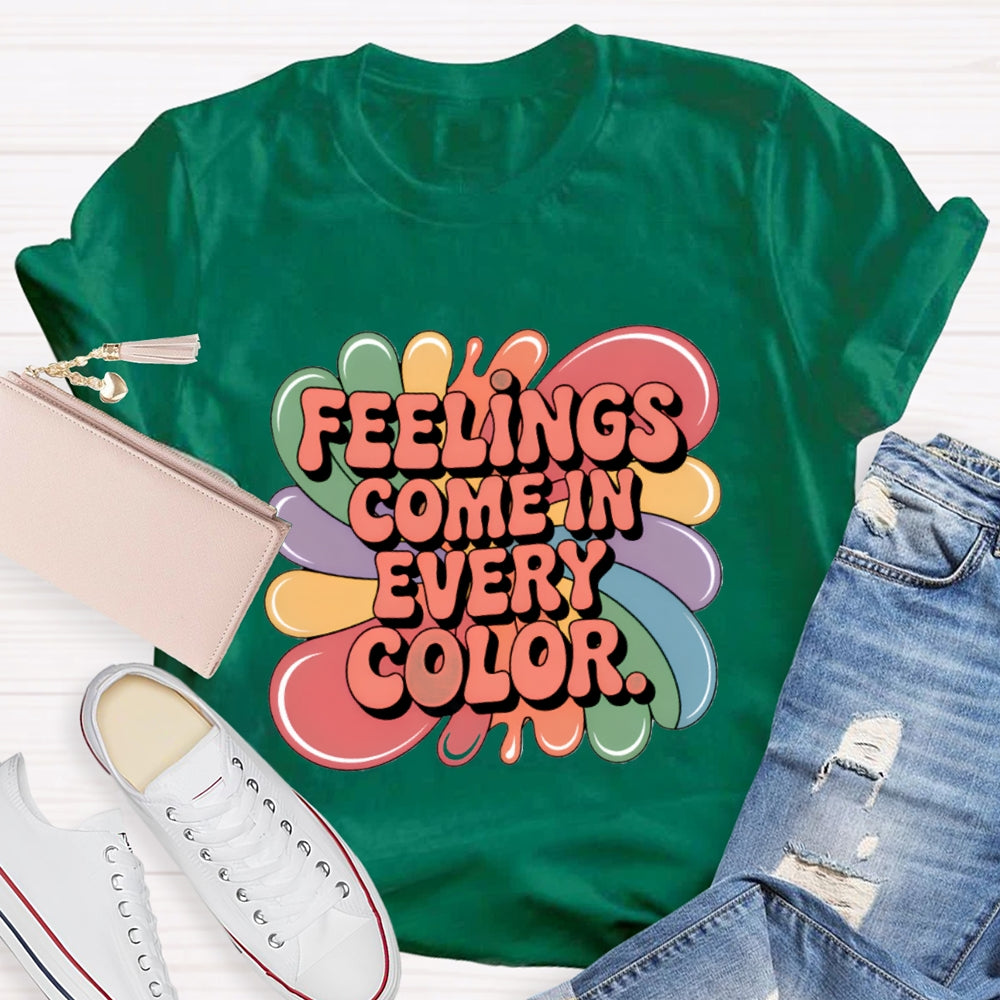 Feelings Come In Every Color T-Shirt