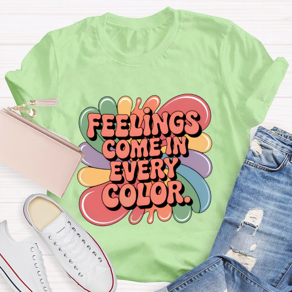 Feelings Come In Every Color T-Shirt