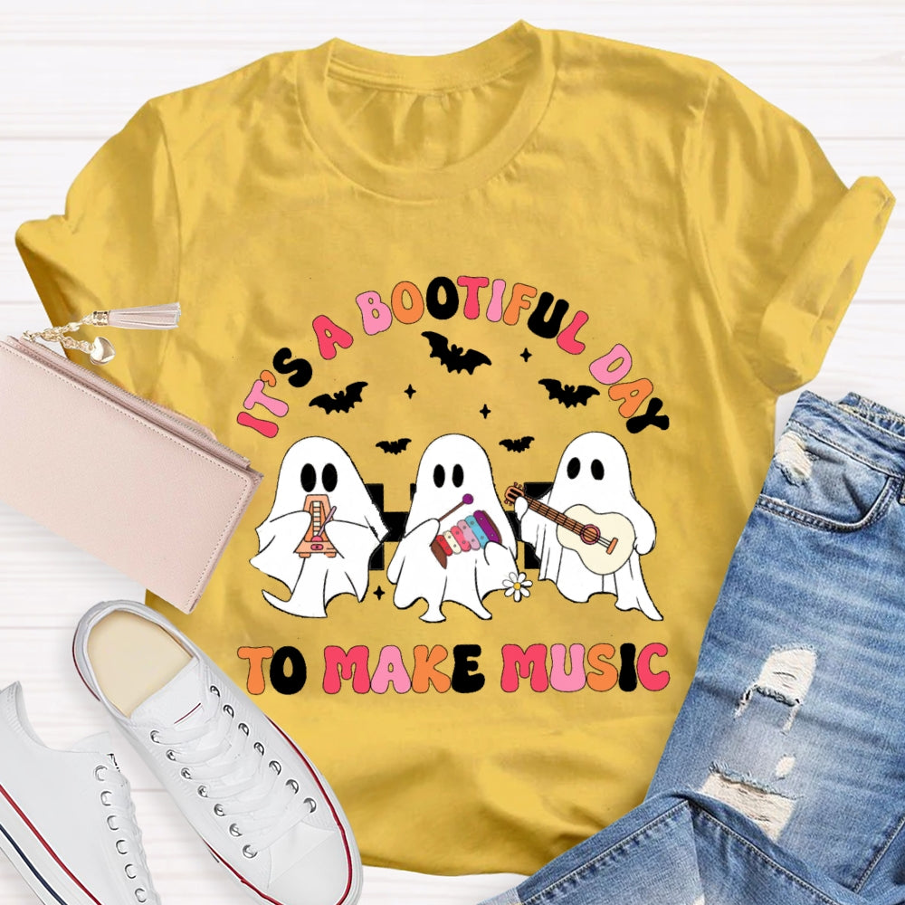 It'S A Bootiful Day To Make Music Halloween T-Shirt