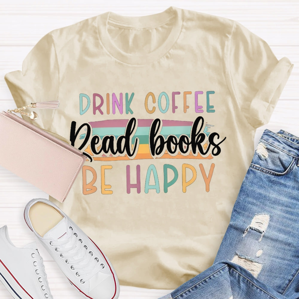 Drink Office Read Books Be Happy Color Fonts T-shirt