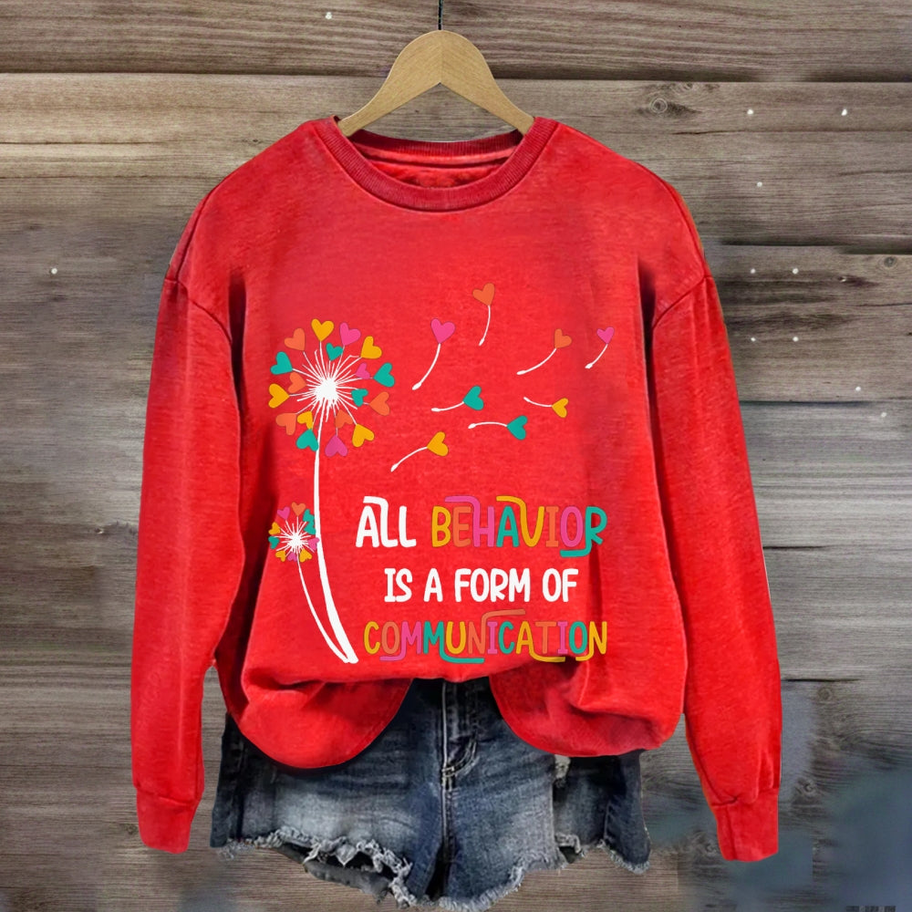 All Behavior Is A Form Of Communication sweatshirt