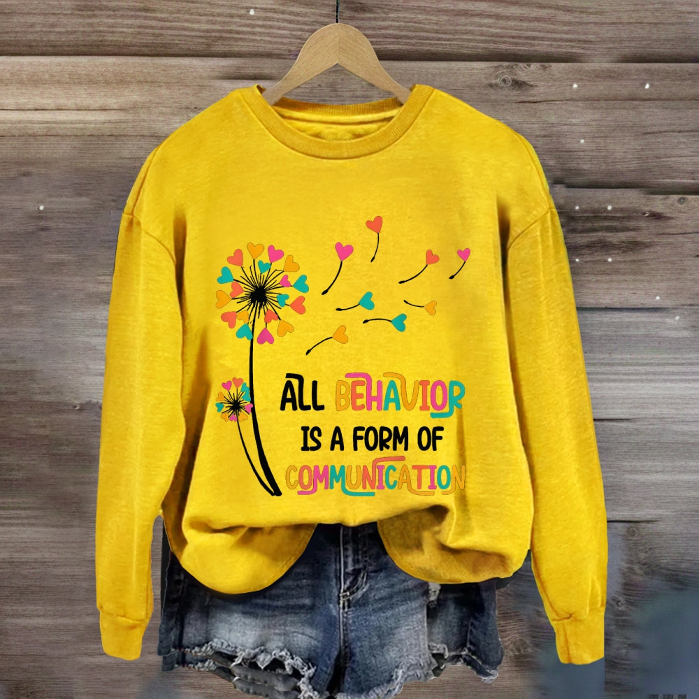All Behavior Is A Form Of Communication sweatshirt