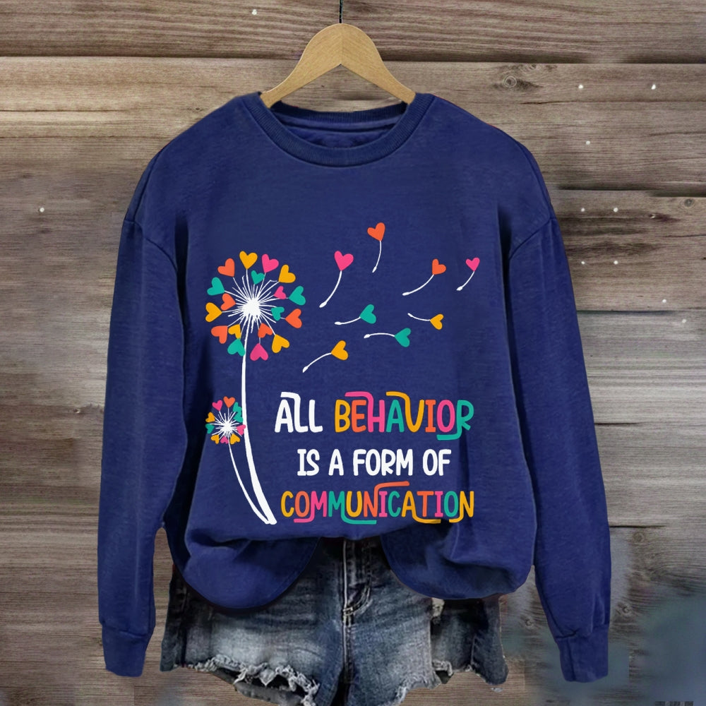 All Behavior Is A Form Of Communication sweatshirt