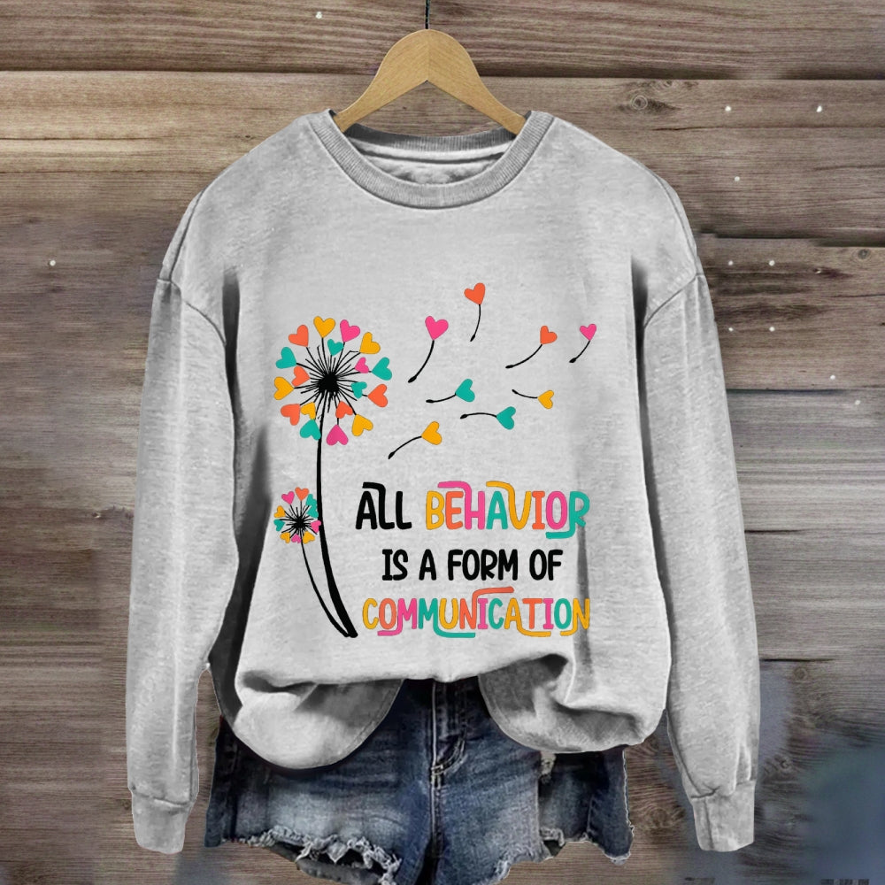 All Behavior Is A Form Of Communication sweatshirt