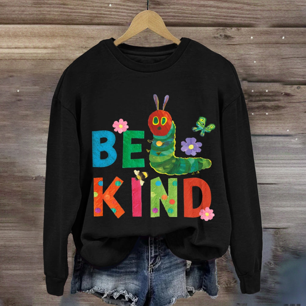 Be Kind Colorful Fonts And Caterpillars sweatshirt