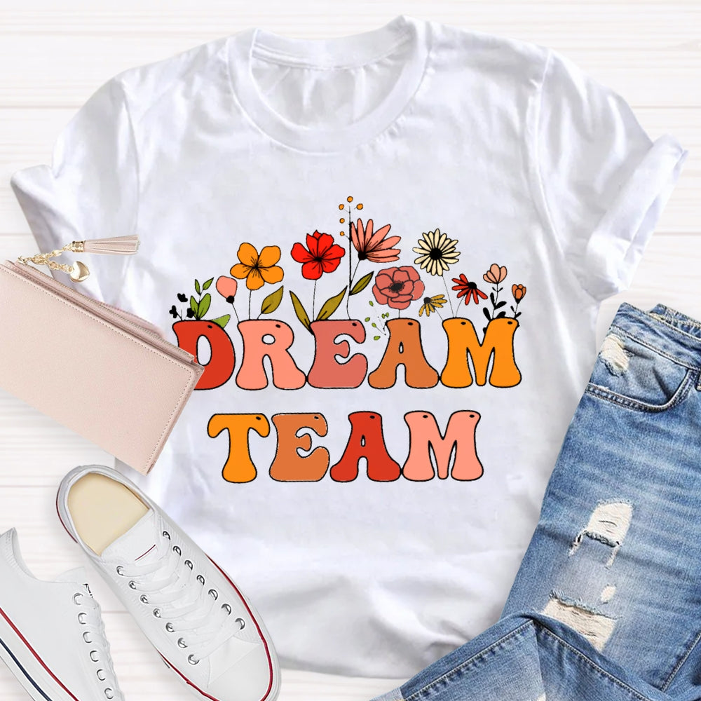 Dream Team Colorful Fonts And Flowers T-shirt