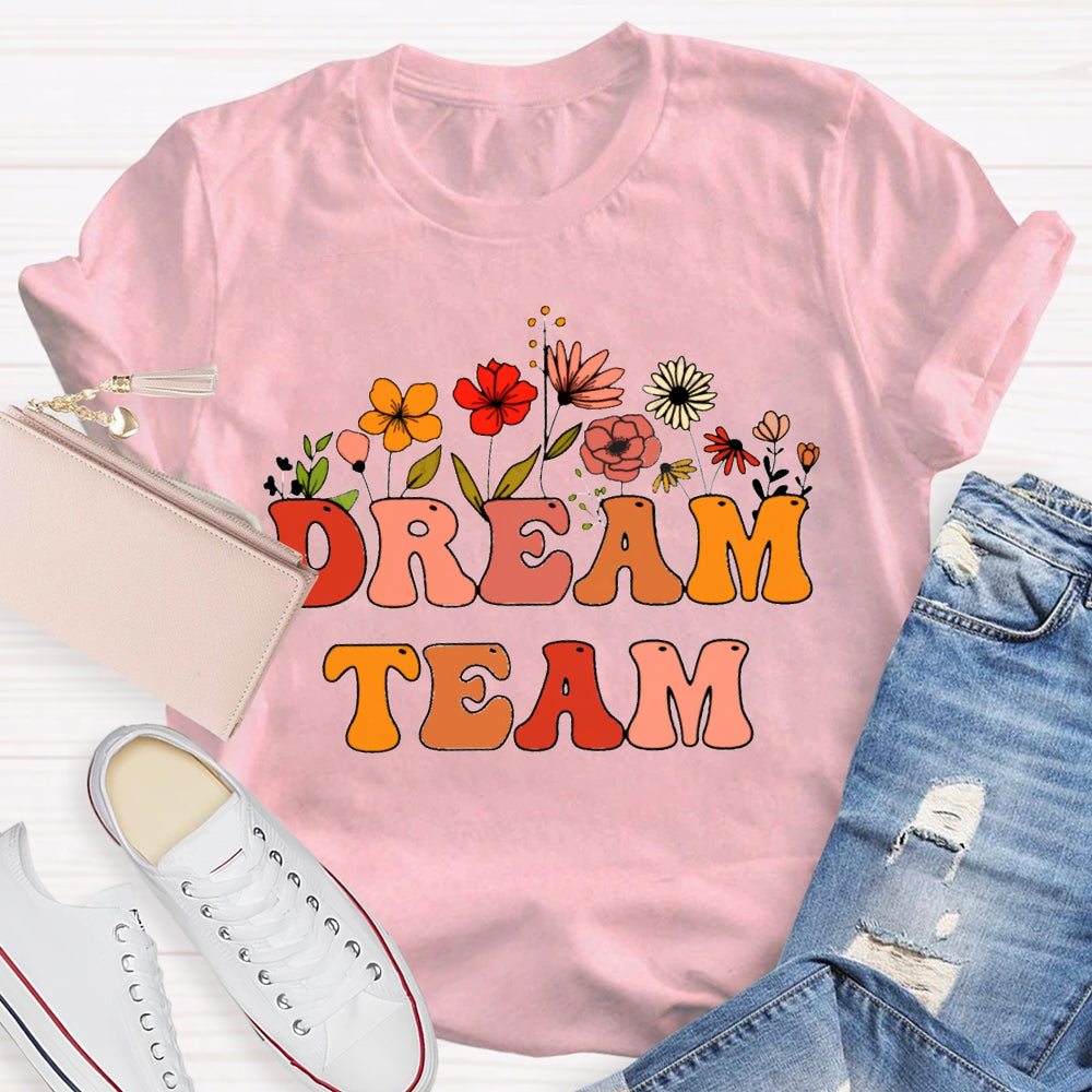 Dream Team Colorful Fonts And Flowers T-shirt