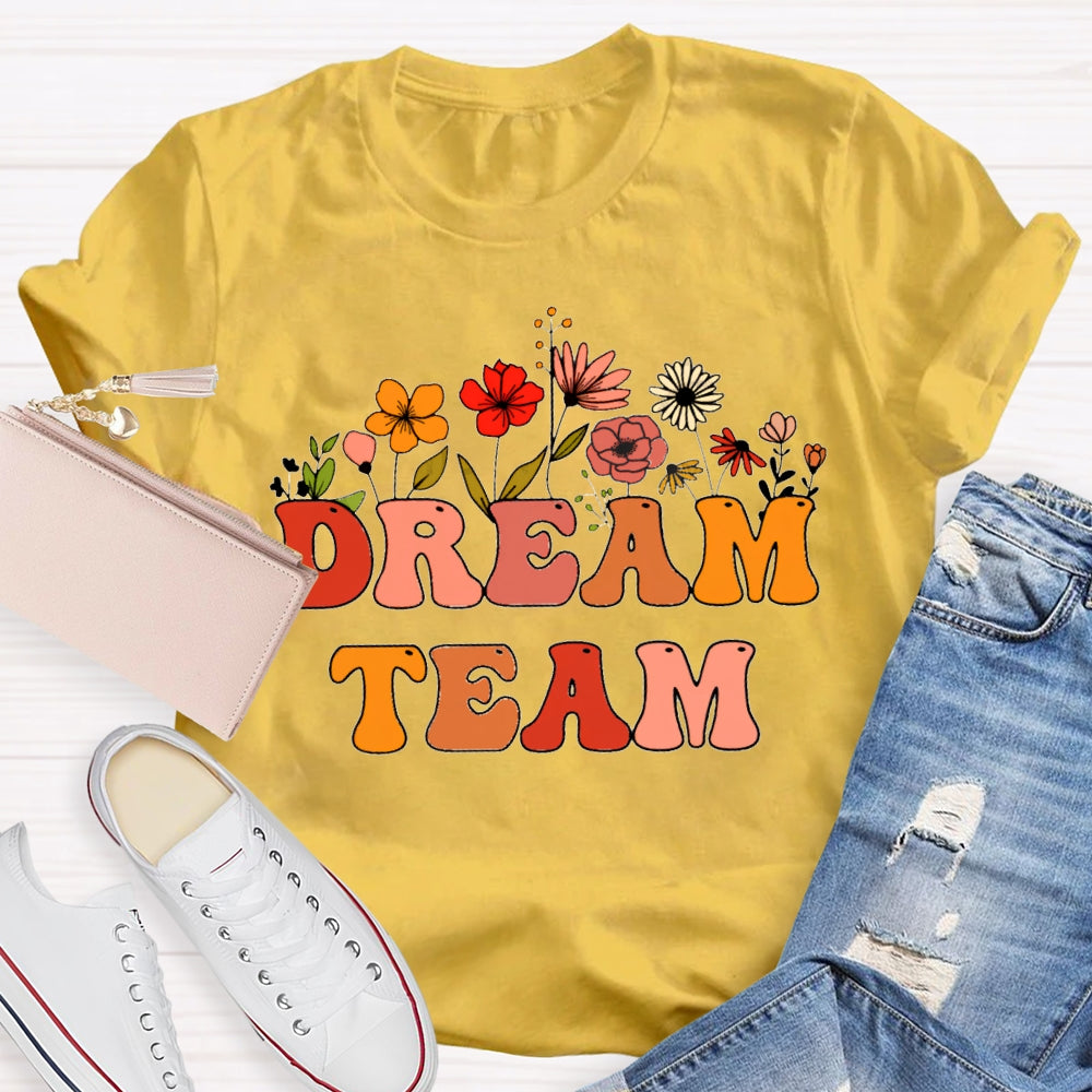 Dream Team Colorful Fonts And Flowers T-shirt